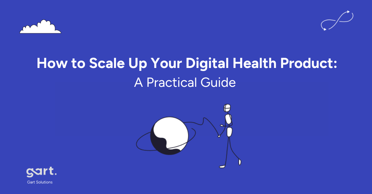 How to Scale Up Your Digital Health Product: A Practical Guide