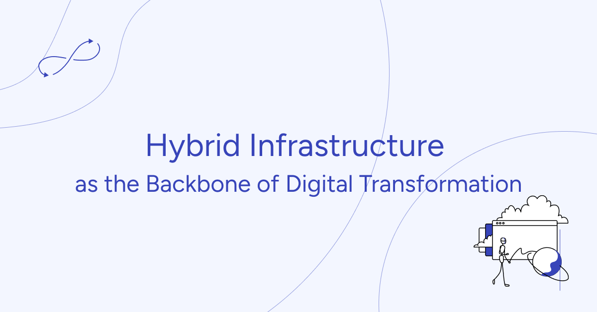 Hybrid Infrastructure as the Backbone of Digital Transformation