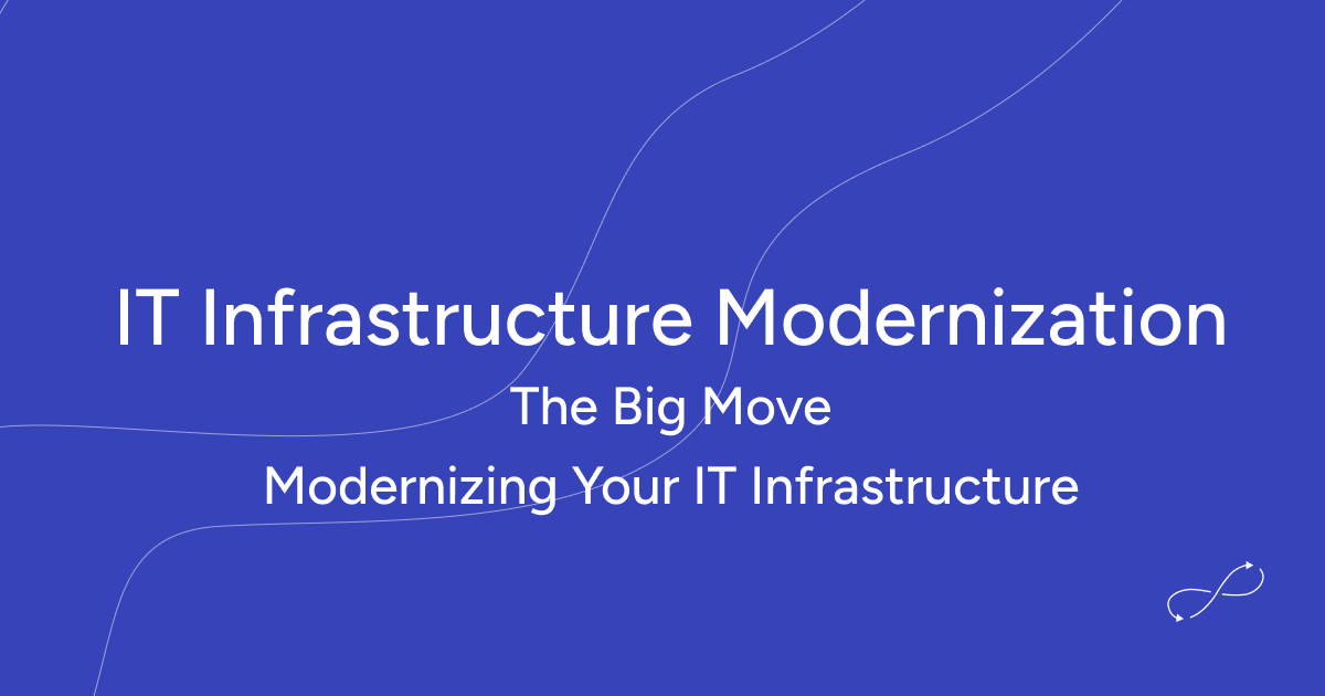 IT Infrastructure Modernization