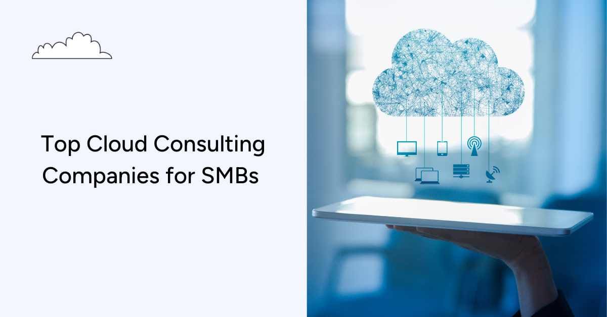Top Cloud Consulting Companies for SMBs