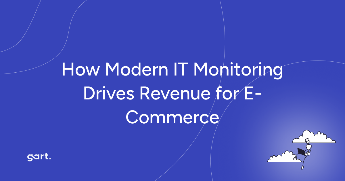 How Modern IT Monitoring Drives Revenue for E-Commerce