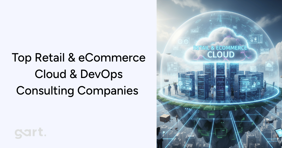 Top Retail & eCommerce Cloud & DevOps Consulting Companies