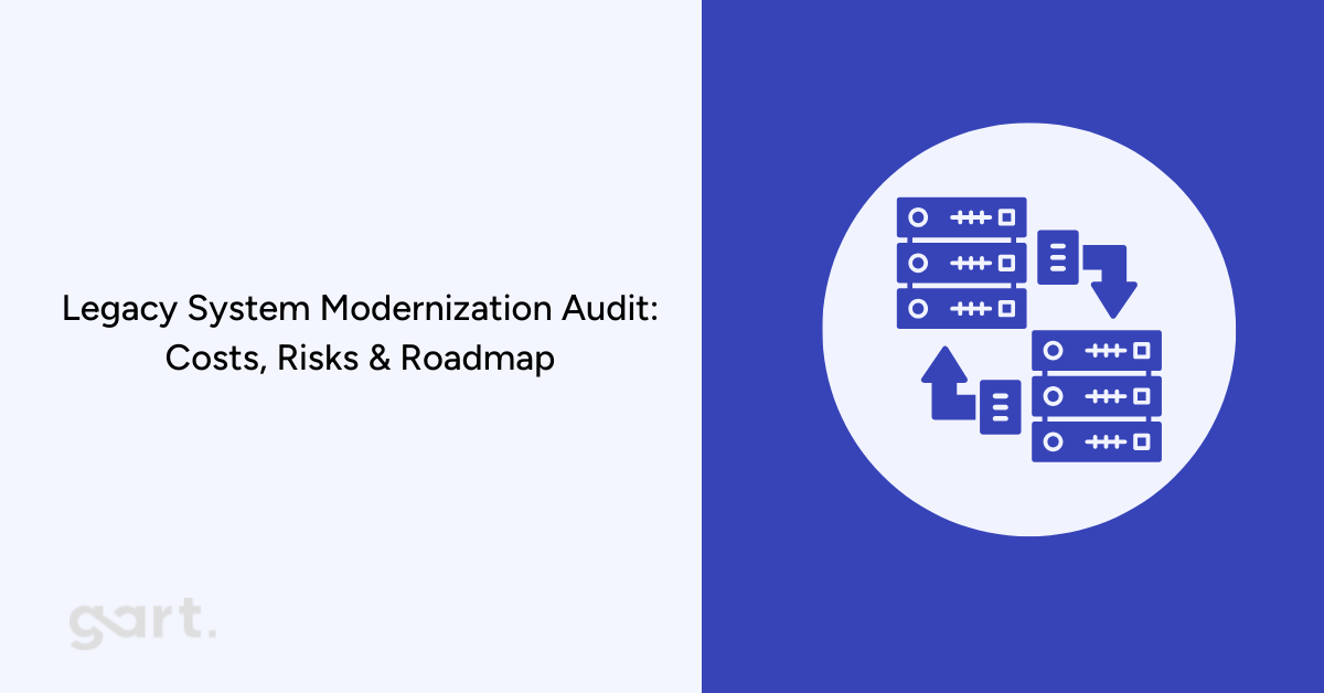 Legacy System Modernization Audit Costs, Risks & Roadmap