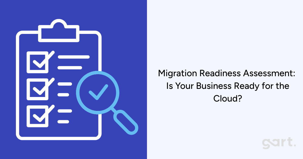 Migration Readiness Assessment Is Your Business Ready for the Cloud